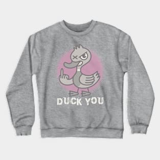 duck you Crewneck Sweatshirt